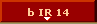 b IR 14