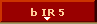 b IR 5